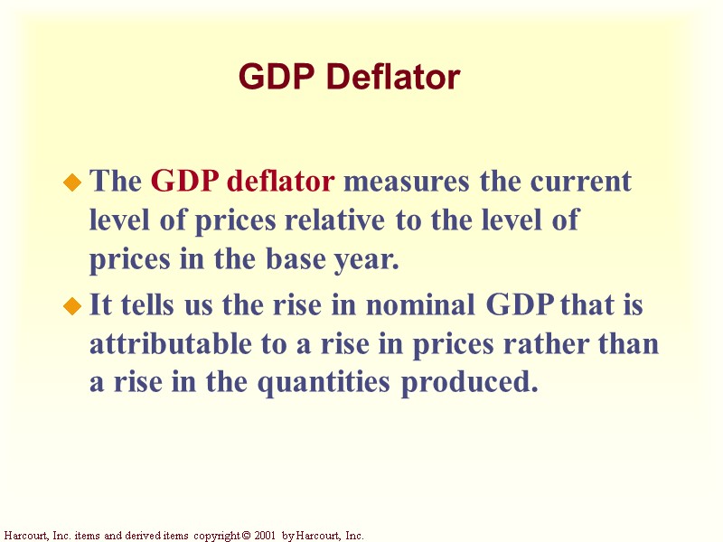 GDP Deflator The GDP deflator measures the current level of prices relative to the